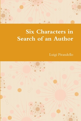 Six Characters in Search of an Author By Luigi Pirandello Cover Image