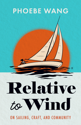 Relative to Wind: On Sailing, Craft, and Community Cover Image