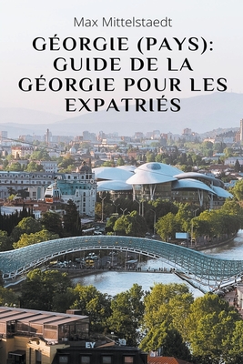 Géorgie (Pays): Guide de la Géorgie pour les expatriés By Max Mittelstaedt Cover Image