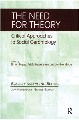 The Need for Theory: Critical Approaches to Social Gerontology (Society and Aging) Cover Image