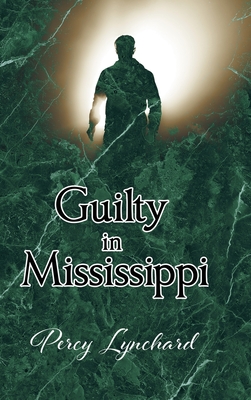 Guilty in Mississippi By Percy Lynchard Cover Image