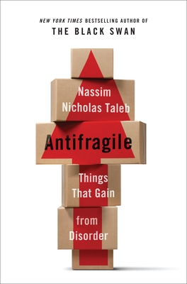 Antifragile: Things That Gain from Disorder (Incerto #3)