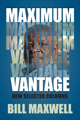 Maximum Vantage: New Selected Columns By Bill Maxwell Cover Image