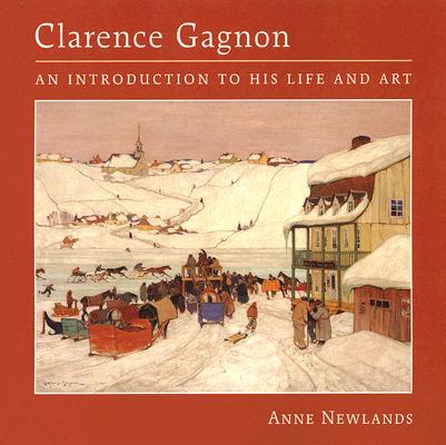 Clarence Gagnon: An Introduction to His Life and Art Cover Image