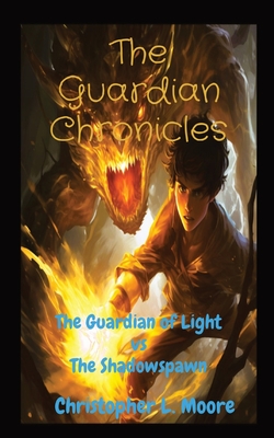 The Guardian Chronicles: The Guardian of Light vs The Shadowspawn Cover Image
