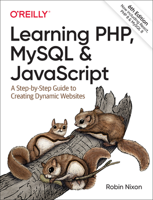 Learning Php, MySQL & JavaScript: A Step-By-Step Guide to Creating Dynamic Websites By Robin Nixon Cover Image