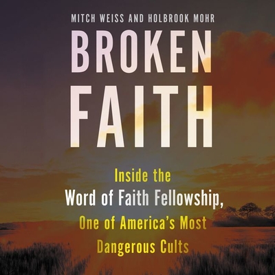 Broken Faith: Inside the Word of Faith Fellowship, One of