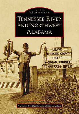 Tennessee River and Northwest Alabama (Images of America) Cover Image