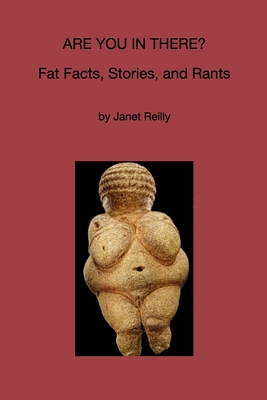 Are You In There?: Fat Facts, Stories and Rants By Janet Reilly Cover Image