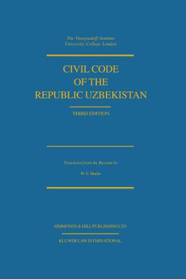 Civil Code Of The Republic Uzbekistan, Third Edition By William E. Butler Cover Image