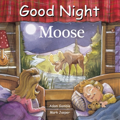 Good Night Moose (Good Night Our World) By Adam Gamble, Mark Jasper, David Leonard (Illustrator) Cover Image