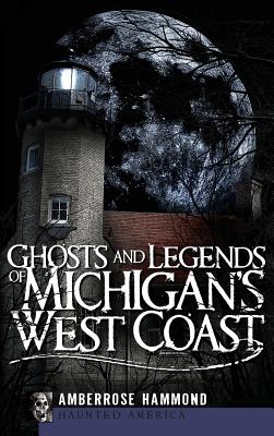 Ghosts and Legends of Michigan's West Coast Cover Image