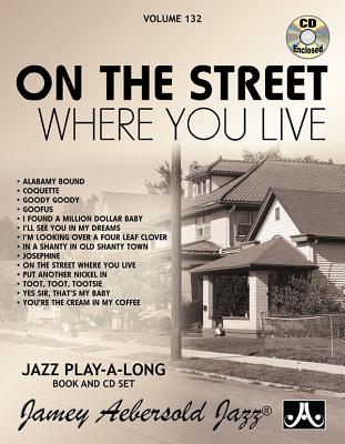 Jamey Aebersold Jazz -- On the Street Where You Live, Vol 132: Book & CD (Jazz Play-A-Long for All Musicians #132) By Jamey Aebersold Cover Image