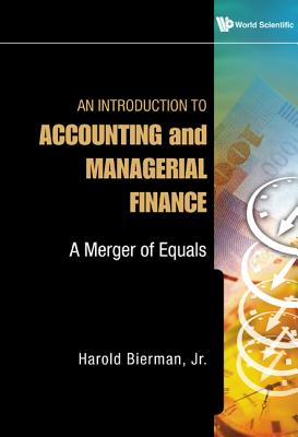 Introduction to Accounting and Managerial Finance, An: A Merger of Equals By Harold Bierman Jr Cover Image