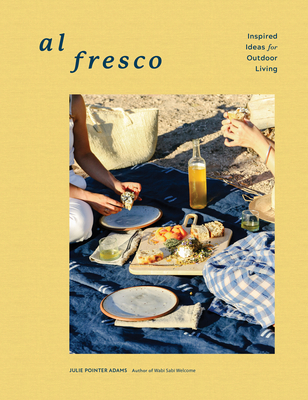 Al Fresco: Inspired Ideas for Outdoor Living By Julie Pointer Adams Cover Image