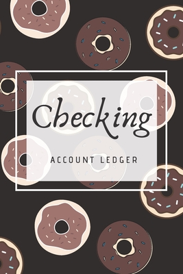 Checking Account Ledger: Financial Accounting Ledger for Small Business, Simple Checking Account Balance Register, Log, Track and Record Expens Cover Image