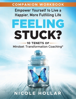 Feeling Stuck? Empower Yourself to Live a Happier, More Fulfilling Life - COMPANION WORKBOOK Cover Image