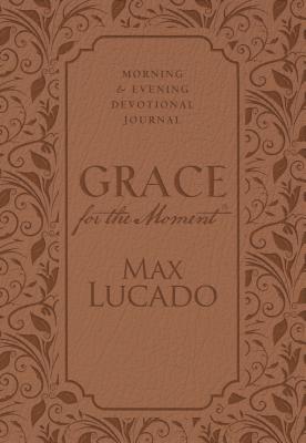 Grace for the Moment: Morning and Evening Devotional Journal, Hardcover By Max Lucado Cover Image