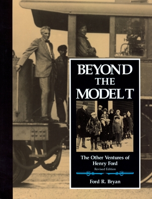 Beyond The Model T The Other Ventures Of Henry Ford