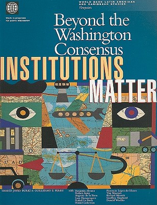 Beyond the Washington Consensus: Institutions Matter (World Bank Latin American and Caribbean Studies)