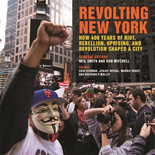 Revolting New York: How 400 Years of Riot, Rebellion, Uprising, and Revolution Shaped a City Cover Image