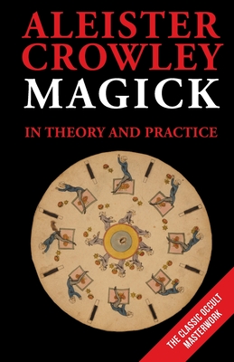Magick in Theory and Practice By Aleister Crowley Cover Image
