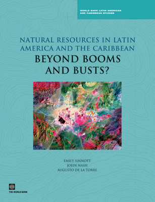 Natural Resources in Latin America and the Caribbean: Beyond Booms and Busts? (World Bank Latin American and Caribbean Studies)