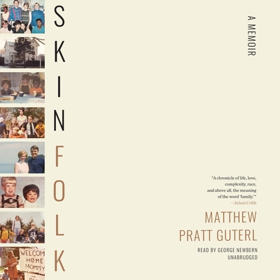 Skinfolk: A Memoir By Matthew Pratt Guterl, George Newbern (Read by) Cover Image