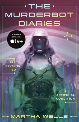 The Murderbot Diaries Vol. 1: All Systems Red, Artificial Condition By Martha Wells Cover Image