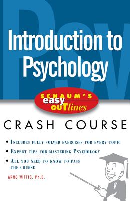 Introduction to Psychology: Based on Schaum's Outline of Theory and Problems of Introduction to Psychology, Second Edition (Schaum's Easy Outlines)