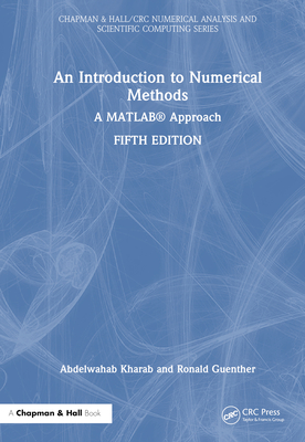 An Introduction to Numerical Methods: A MATLAB(R) Approach (Chapman & Hall/CRC Numerical Analysis and Scientific Computi) Cover Image