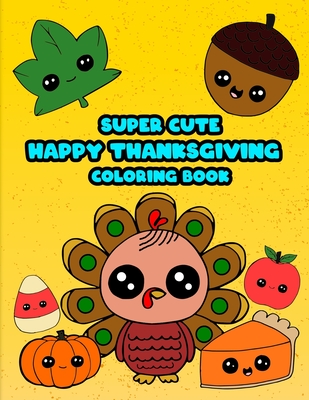 Happy Thanksgiving: Super Cute Coloring Pages Activity Book For A
