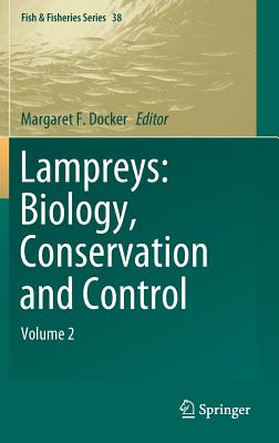 Lampreys: Biology, Conservation and Control: Volume 2 (Fish & Fisheries #38) By Margaret F. Docker (Editor) Cover Image
