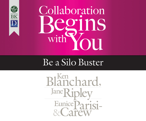 Collaboration Begins with You: Be a Silo Buster By Ken Blanchard, Jane Ripley, Eunice Parisi-Carew Cover Image