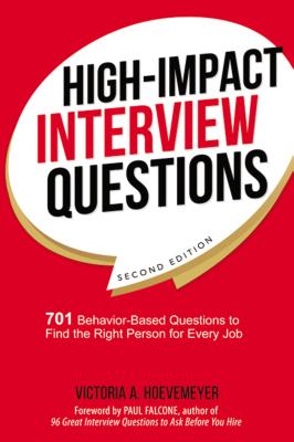 High-Impact Interview Questions: 701 Behavior-Based Questions to Find the Right Person for Every Job By Victoria Hoevemeyer Cover Image