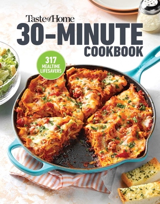 Taste of Home 30 Minute Cookbook: With 317 half-hour recipes, there's always time for a homecooked meal. (Taste of Home Quick & Easy) By Taste of Home (Editor) Cover Image