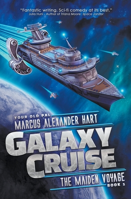 Galaxy Cruise: The Maiden Voyage By Marcus Alexander Hart Cover Image