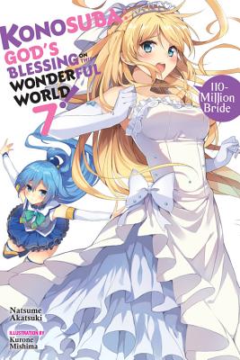 Konosuba: God's Blessing on This Wonderful World!, Vol. 7 (light novel): 110-Million Bride (Konosuba (light novel) #7) Cover Image
