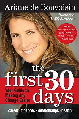 The First 30 Days: Your Guide to Making Any Change Easier By Ariane de Bonvoisin Cover Image