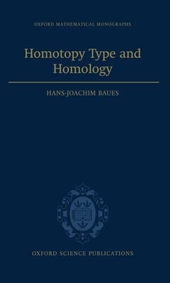 Homotopy Type and Homology (Oxford Mathematical Monographs) By Hans-Joachim Baues Cover Image