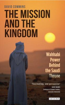 The Mission and the Kingdom: Wahhabi Power Behind the Saudi Throne Cover Image