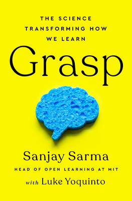 Grasp: The Science Transforming How We Learn By Sanjay Sarma, Luke Yoquinto Cover Image