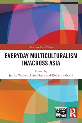 Everyday Multiculturalism in/across Asia (Ethnic and Racial Studies) Cover Image