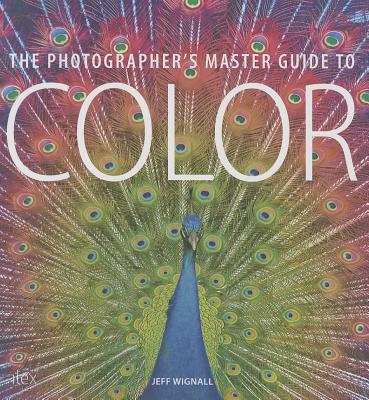 The Photographer's Master Guide to Color By Jeff Wignall Cover Image