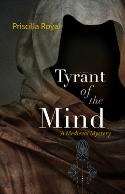 Tyrant of the Mind: A Medieval Mystery (Medieval Mysteries #2) By Priscilla Royal Cover Image