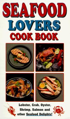 Seafood Lovers Cook Book (Cooking Across America Cook Book Series) By Golden West Publishers (Manufactured by) Cover Image