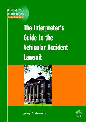 The Interpreter's Guide to the Vehicular Accident Lawsuit (Professional Interpreting in the Real World #1)