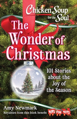Chicken Soup for the Soul: The Wonder of Christmas: 101 Stories about the Joy of the Season Cover Image