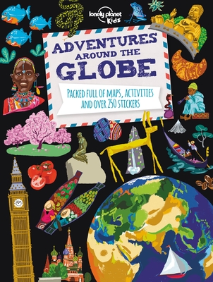 Lonely Planet Kids Adventures Around the Globe 1: Packed Full of Maps, Activities and Over 250 Stickers By Lonely Planet Kids Cover Image