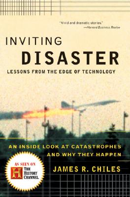 Inviting Disaster: Lessons From the Edge of Technology By James R. Chiles Cover Image